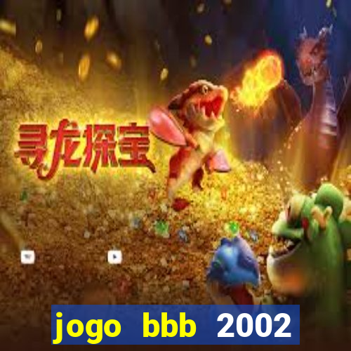 jogo bbb 2002 download android